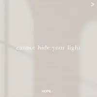 Cannot Hide Your Light