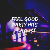 Feel Good Party Hits Playlist