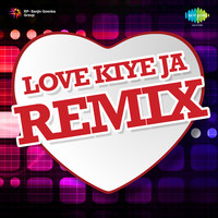 Love Kiye Ja Remix