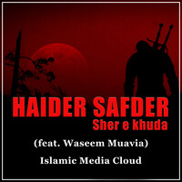 Haider Safdar Sher E Khuda