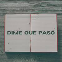 Dime Que Pasó