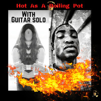 Hot as a Boiling Pot With Guitar Solo