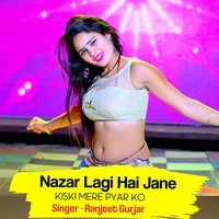 Nazar Lagi Hai Jane Kiski Mere Pyar Ko