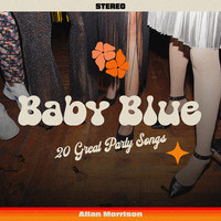 Baby Blue - 20 Great Party Songs