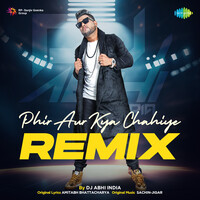 Phir Aur Kya Chahiye - Remix