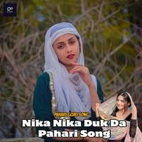 Nika Nika Duk Da Pahari Song