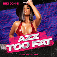 Azz Too Fat