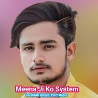 Meena Ji Ko System