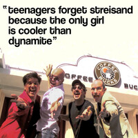 Teenagers Forget Streisand Because the Only Girl Is Cooler Than Dynamite