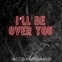 I'll Be over You