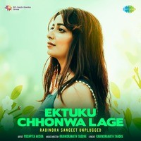 Ektuku Chhonwa Lage - Rabindra Sangeet Unplugged