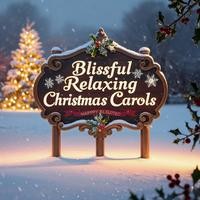 Blissful Relaxing Christmas Carols