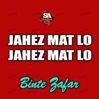 Jahez Mat Lo Jahez Mat Lo