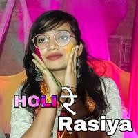 Holi Re Rasiya