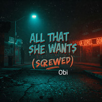 All That She Wants (Screwed)