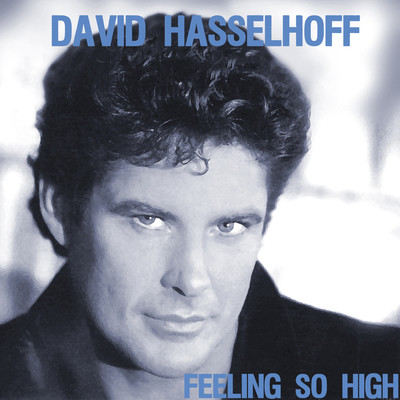 Feeling So High MP3 Song Download by David Hasselhoff (Feeling So High)|  Listen Feeling So High Song Free Online