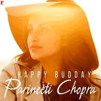 Happy Buddy - Parineeti Chopra