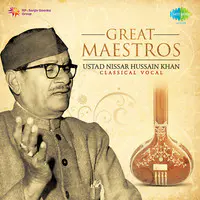 Great Maestros - Ustad Nissar Hussain Khan
