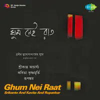 Ghum Nei Raat - Srikanto Kavita Rupankar