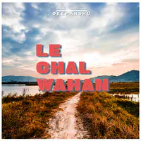 Le Chal Wahan