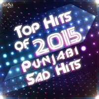 Top Hits of 2015 - Punjabi Sad Hits