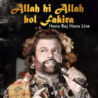 Allah Hi Allah Bol Fakira Hans Raj Hans Live