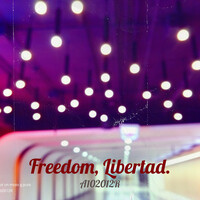 Freedom, Libertad.