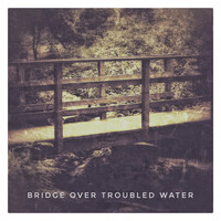 Bridge over Troubled Water