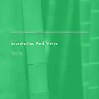 Secretaries and Wives