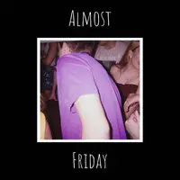 Almost Friday