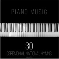Piano Music 30 Ceremonial National Hymns