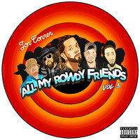 All My Rowdy Friends, Vol. 3