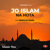 Islamic Dua - Jo Islam Na Hota
