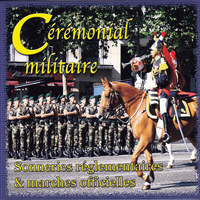 Cérémonial militaire - Sonneries réglementaires et marches officielles