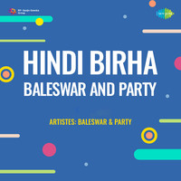 Hindi Birha Baleswar And Party