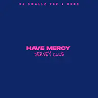 Have Mercy (Jersey Club)