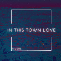 In This Town Love