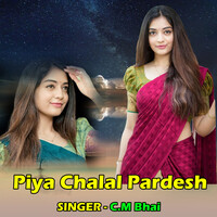 Piya Chalal Pardesh
