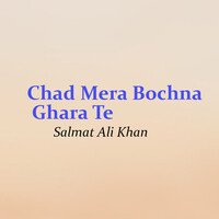 Chad Mera Bochna Ghara Te