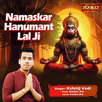 Namaskar Hanumant Lal Ji