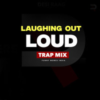 Laughing Out Loud (Trap MIx)