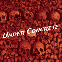 Under Concrete