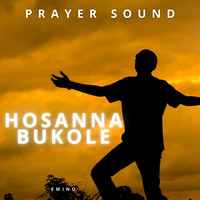 Hosanna Bukole Prayer Sound
