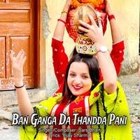 Ban Ganga Da Thandda Pani