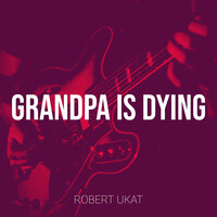 Grandpa Is Dying