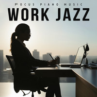 Work Jazz (Focus Piano Music)