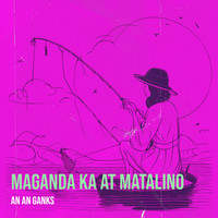 Maganda Ka at Matalino