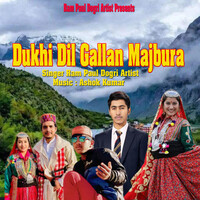 Dukhi Dil Gallan Majbura