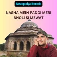 Nasha Mein Padgi Meri Bholi Si Mewat