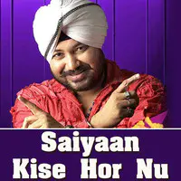 Saiyaan Kise Hor Nu